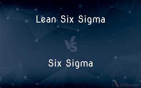 Lean Six Sigma Vs Six Sigma — What’s The Difference