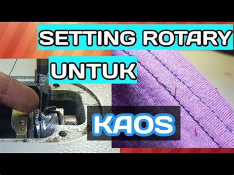 Cara Setting Rotary Mesin Jahit Solusi Benang Lompat Lompat Youtube