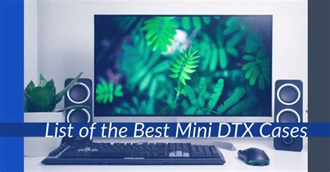 List of the Best Mini DTX Cases - Best PC Case for SFF Builds