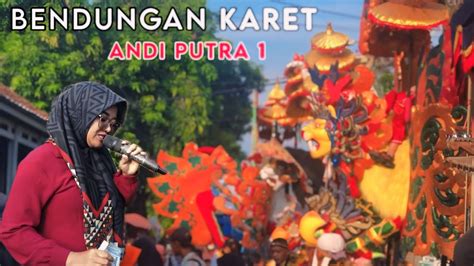 Bendungan Karet Arak Arakan Singa Dangdut Andi Putra Desa Segeran