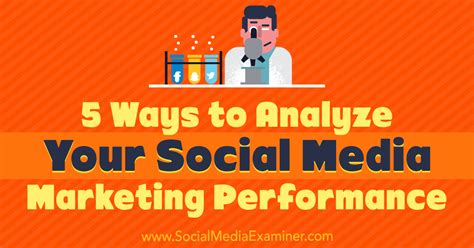 5 Ways To Analyze Your Social Media Marketing Performance Social