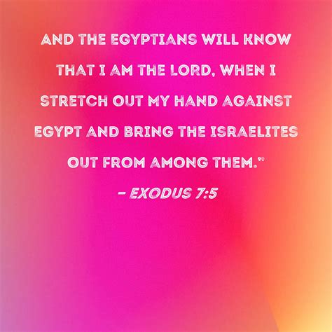 Exodus 7:5 And the Egyptians will know that I am the LORD, when I ...