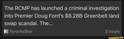 The Rcmp Has Launched A Criminal Investigation Into Premier Doug Ford S 8 28b Greenbelt Land