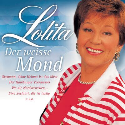 Seemann deine Heimat ist das Meer Song Lolita Der weiße Mond Listen