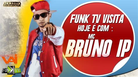 Mc Bruno Ip Funk Tv Visita Completo Oficial Youtube