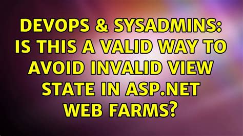 Devops Sysadmins Is This A Valid Way To Avoid Invalid View State In