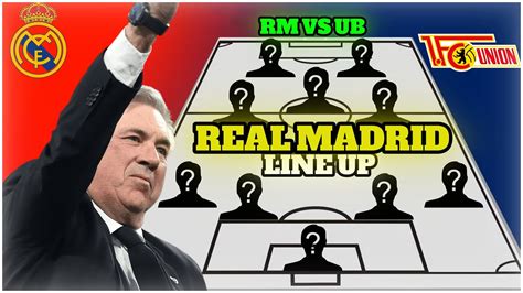 Real Madrid Vs Union Berlin Real Madrid Potential Starting Line Up