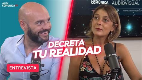 Decreta Tu Realidad Con Maria Pazos Alexcomunicatv Youtube