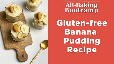 Gluten Free Banana Pudding Recipe Alt Baking Bootcamp Well Good