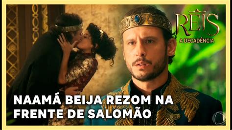 NOVELA REIS Naamá beija Rezom para provocar ciúmes em Salomão YouTube