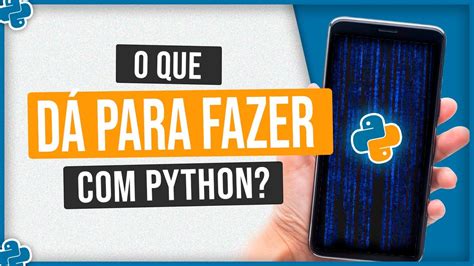 O que dá pra Fazer Python Aplicações de Python YouTube