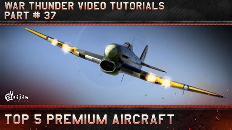 Top 5 Premium Aircraft War Thunder Video Tutorials YouTube