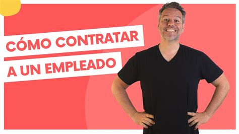 C Mo Contratar A Un Empleado Y Que Funcione Youtube