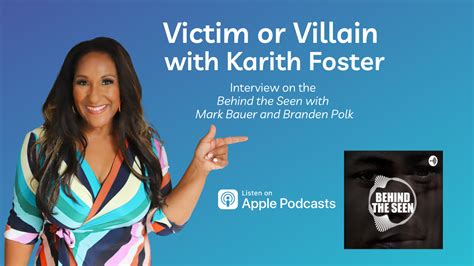 Podcast: Victim or Villain with Karith Foster