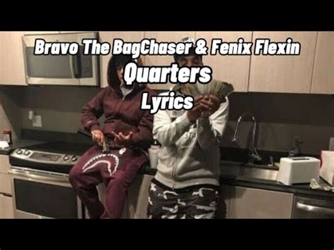 Bravo The Bagchaser Fenix Flexin Quarters Lyrics Youtube