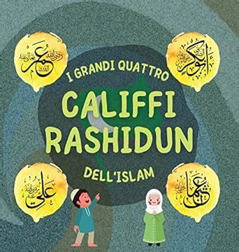 I Grandi Quattro Califfi Rashidun Dell Islam Impara La Vita Dei