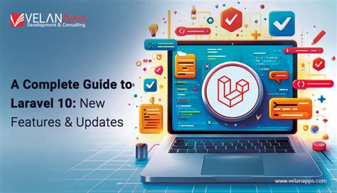 A Complete Guide To Laravel 10 New Features And Updates