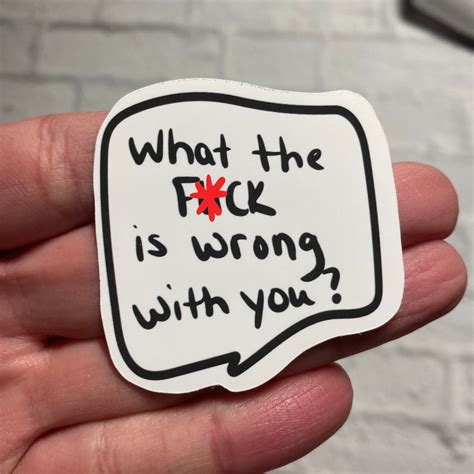 What The Fuck Is Wrong With You Vinyl Sticker Etsy