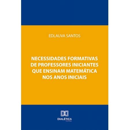 Necessidades Formativas De Professores Iniciantes Que Ensinam