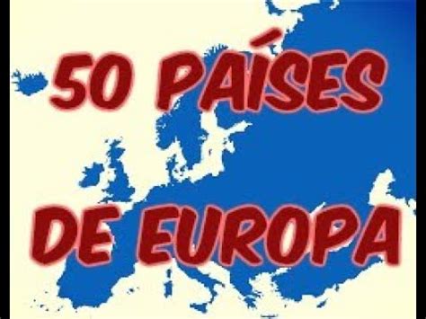 Descubre la lista completa Conoce los 50 países de Europa en detalle