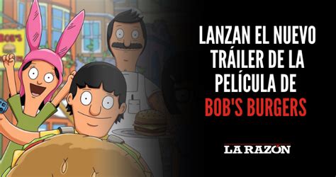 Lanzan El Nuevo Tráiler De La Película De Bobs Burgers La Razón