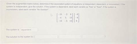 Solved Given The Augmented Matrix Below Determine If The Chegg