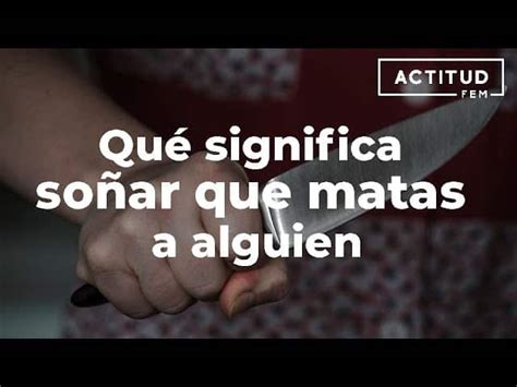 Qu Significa So Ar Que Matas A Alguien Qu Quiere Decir