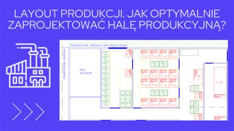 Jak zaprojektować Layout Hali Produkcyjnej w Firmie