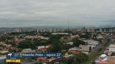 Bom Dia Cidade Ribeir O Preto Confira A Previs O Do Tempo Para