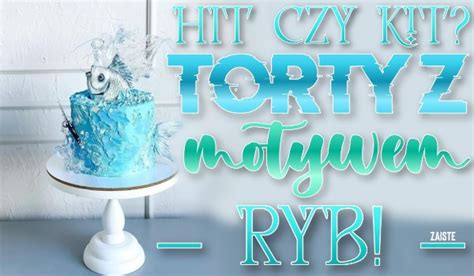 Hit Czy Kit Torty Z Motywem Ryb Samequizy