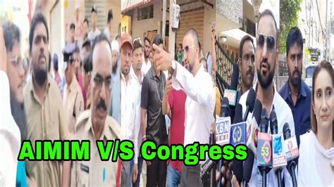 Nampally AIMIM V S Congress Feroz Khan Hyderabad Police Arrested