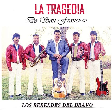 La Tragedia De San Francisco Los Rebeldes Del Bravo Song Lyrics