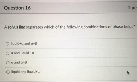 solved question   pts  solvus  separates   cheggcom