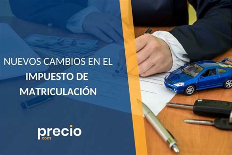 Cambios importantes en el impuesto de matriculación