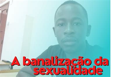 Reflexão A Banalização Da Sexualidade Youtube