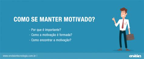 Como Se Manter Motivado Envision Tecnologia