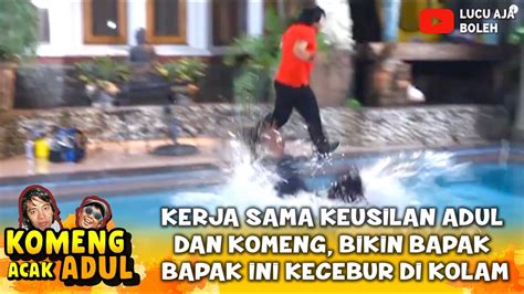 Kerja Sama Keusilan Adul Dan Komeng Bikin Bapak Bapak Ini Kecebur Di