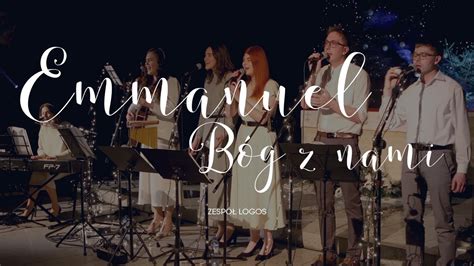 Zespół Logos Emmanuel Bóg z nami Live YouTube