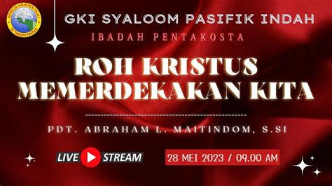 IBADAH MINGGU PAGI 21 MEI 2023 GKI SYALOOM PUKUL 09 00 WIT YouTube