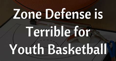 Zone Defense is Terrible for Youth Basketball