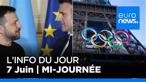 L info du jour 7 juin 2024 édition de la mi journée euronews