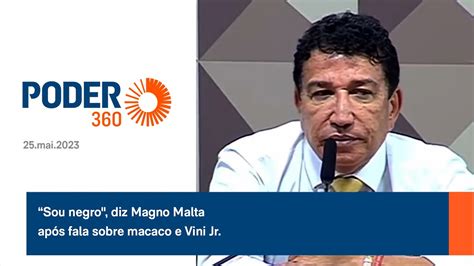 Sou negro diz Magno Malta após fala sobre macaco e Vini Jr YouTube