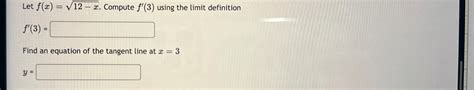 Solved Let F X 12 X2 Compute F 3 Using The Limit Chegg