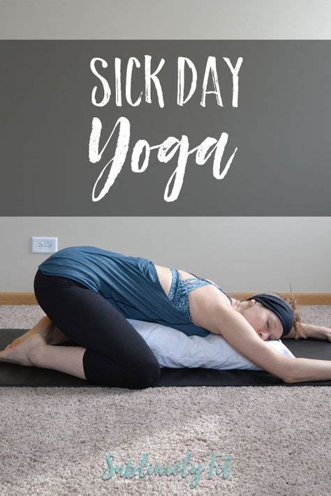 Sick Day Yoga Easy Relaxing Poses To Help You Rest And Recover From