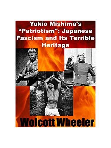 Yukio Mishima's "Patriotism": Japanese Fascism and Its Terrible Heritage by Wolcott Wheeler ...