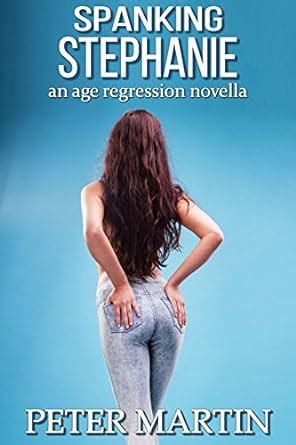 Spanking Stephanie An Age Regression Novella English Edition EBook