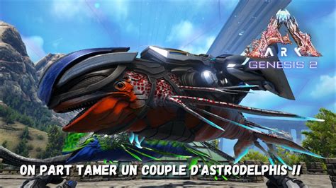 Ark GÉnÉsis 2 On Part Tamer Un Couple Dastrodelphis Fr Youtube