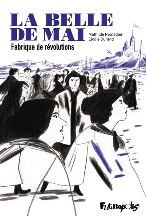 La Belle De Mai Fabrique De R Volutions Bd Informations Cotes