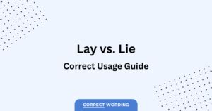 Lay Vs Lie How To Correctly Use Each