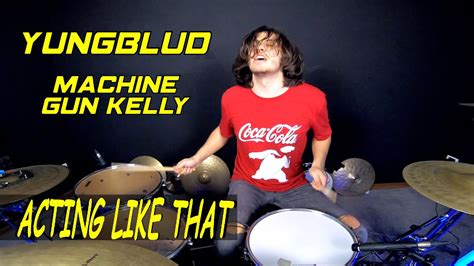 Yungblud Feat Machine Gun Kelly Acting Like That Drum Cover By